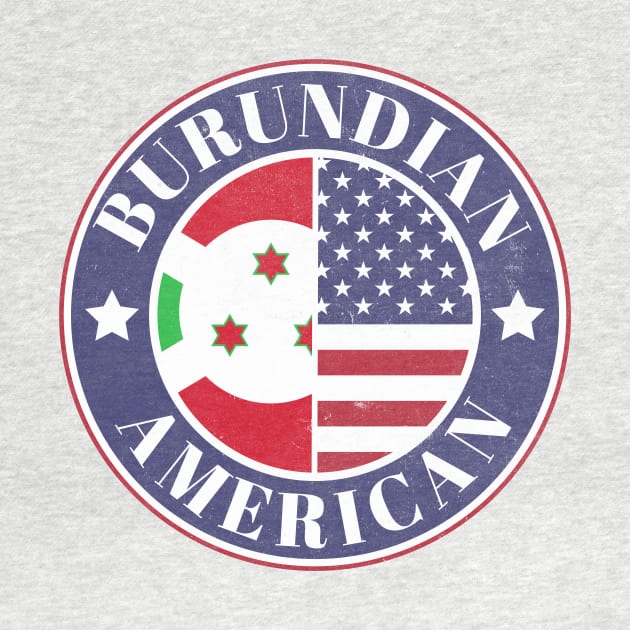 Proud Burundian-American Badge - Burundi Flag by Yesteeyear